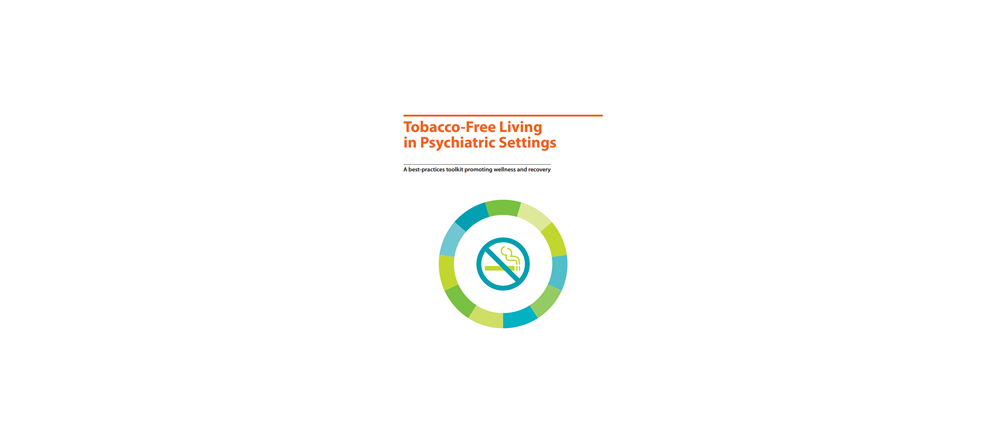 Tobacco-Free Living in Psychiatric Settings: A best-practices toolkit promoting wellness and recovery